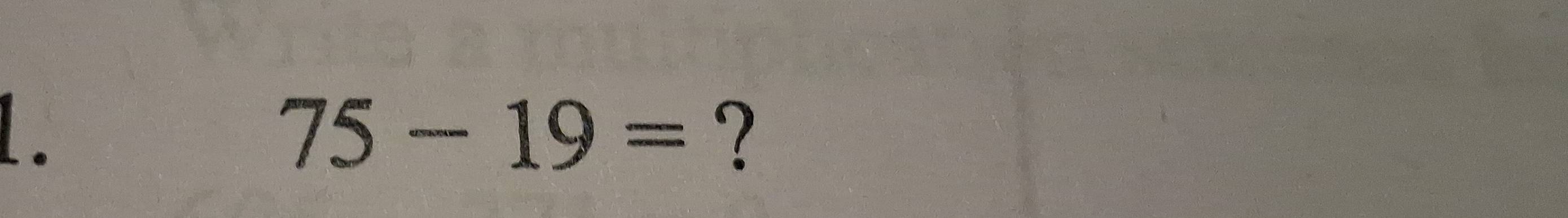 Solved: 75-19= ? [Math]