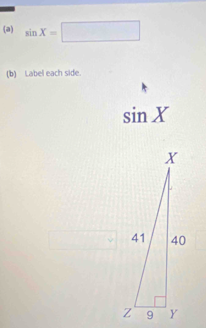 sin X=□
(b) Label each side.
sin X