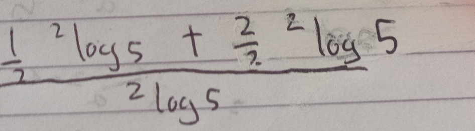 frac frac 12^(2log _5)+frac 23^(2log 5)2log 5