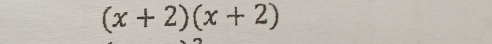 (x+2)(x+2)