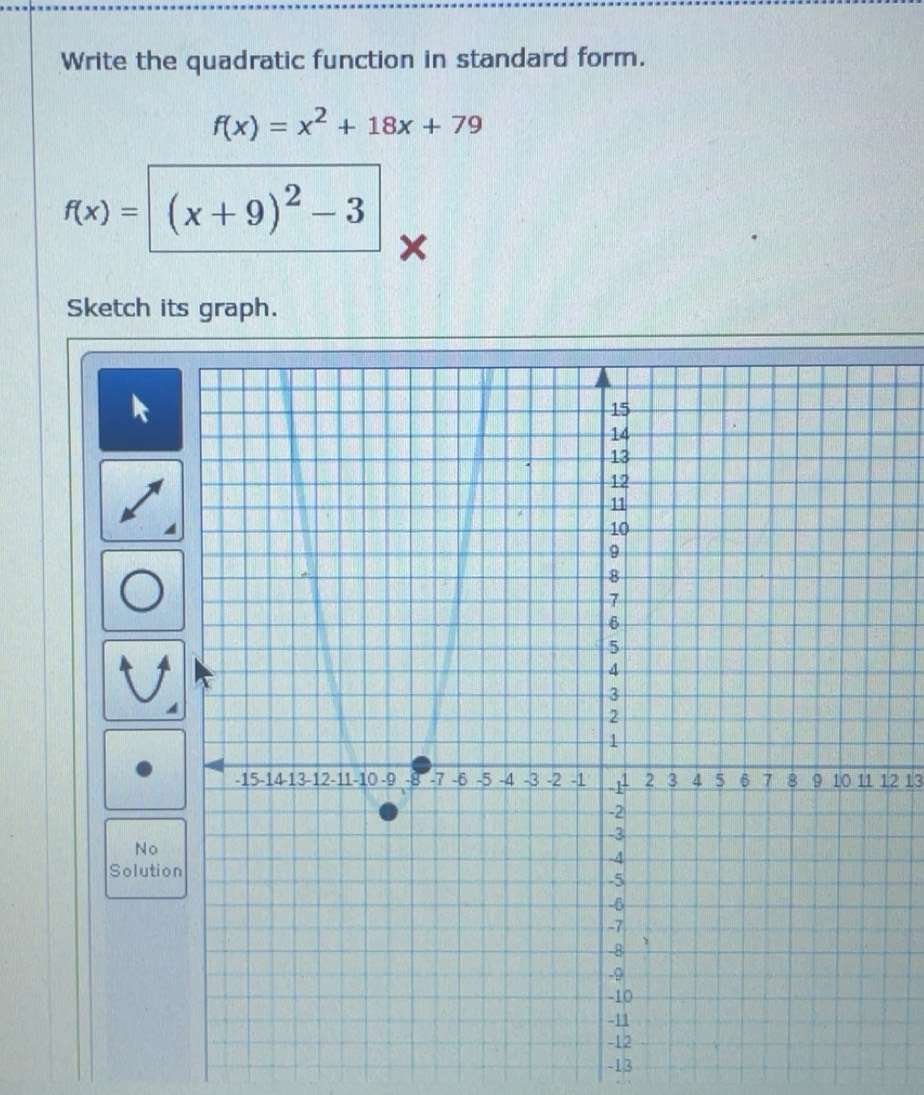 Solved: Write the quadratic function in standard form. f(x)=x^2+18x+79 ...