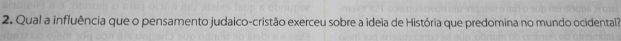 Qual a influência que o pensamento judaico-cristão exerceu sobre a ideia de História que predomina no mundo ocidental?