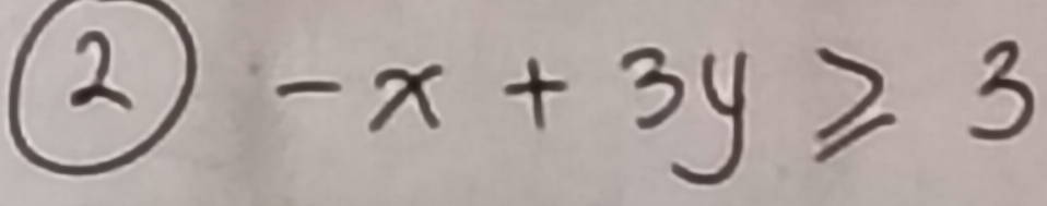 2
-x+3y≥ 3