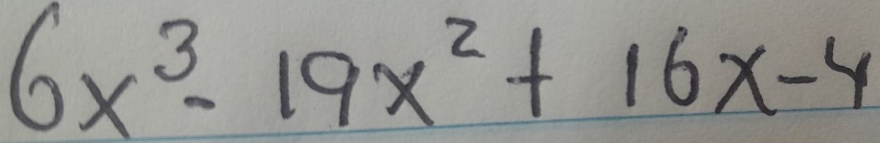 6x^3-19x^2+16x-4