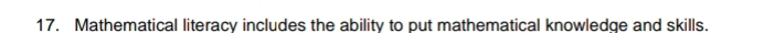Mathematical literacy includes the ability to put mathematical knowledge and skills.