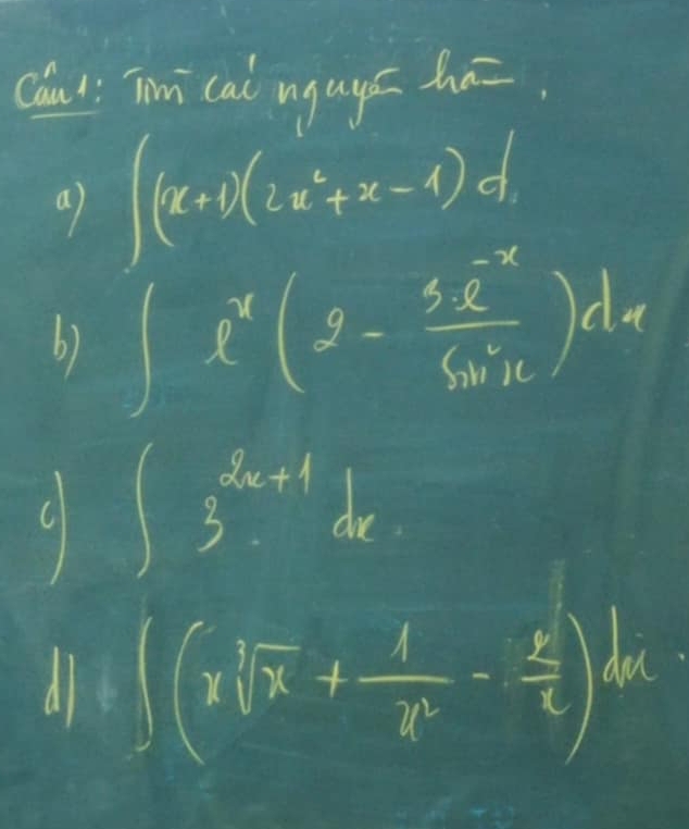 Chul: Thni cal ugays ha=
a) ∈t (x+1)(2x^2+x-4)dx
b) ∈t e^x(9- (3e^(-x))/sin^2u )du
9 ∈t 3^(2x+1)dx
∈t (xsqrt[3](x)+ 1/x^2 - 2/x )dx