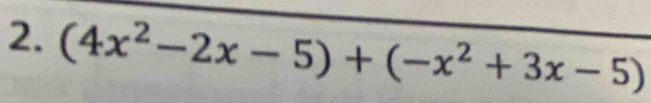 (4x^2-2x-5)+(-x^2+3x-5)