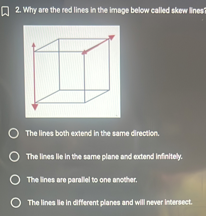 Solved: Why are the red lines in the image below called skew lines? The ...