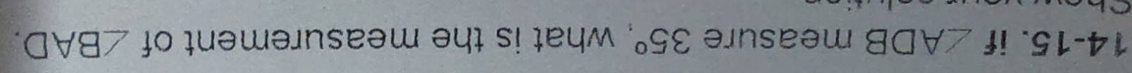 14-15. if ∠ ADB measure 35° , what is the measurement of ∠ BAD.