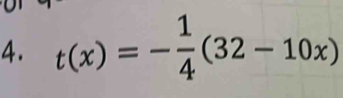 t(x)=- 1/4 (32-10x)