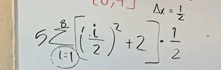 [0,7] Delta x= 1/2 
5sumlimits _(i=1)^8[( i/2 )^2+2]·  1^2/2 