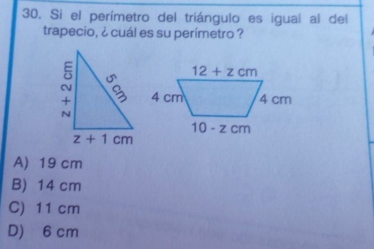 Si el perímetro del triángulo es igual al del
trapecio, ¿ cuál es su perímetro ?
A) 19 cm
B) 14 cm
C) 11 cm
D) 6 cm