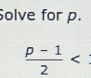 Solve for p.
 (p-1)/2 