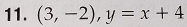 (3,-2), y=x+4