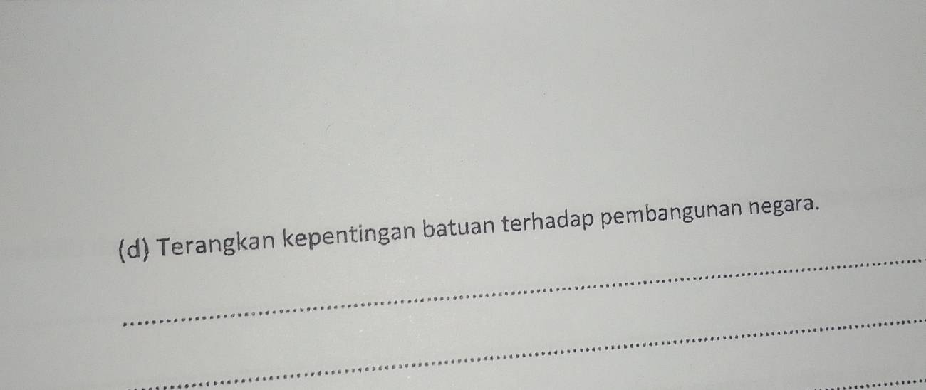 Terangkan kepentingan batuan terhadap pembangunan negara. 
_ 
_