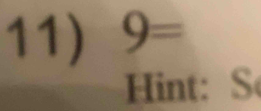 9=
Hint:S