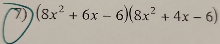 (8x^2+6x-6)(8x^2+4x-6)