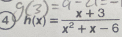 4 h(x)= (x+3)/x^2+x-6 