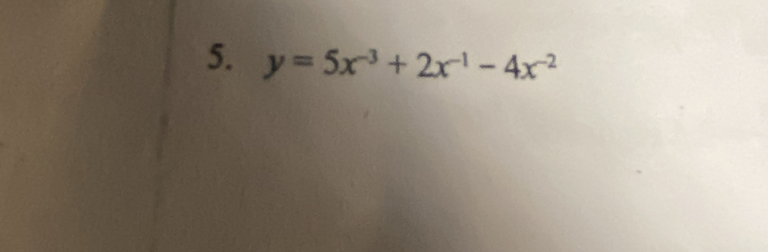 y=5x^(-3)+2x^(-1)-4x^(-2)