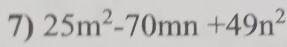 25m^2-70mn+49n^2