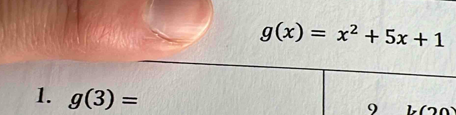 g(x)=x^2+5x+1
1. g(3)=
9 b(20)