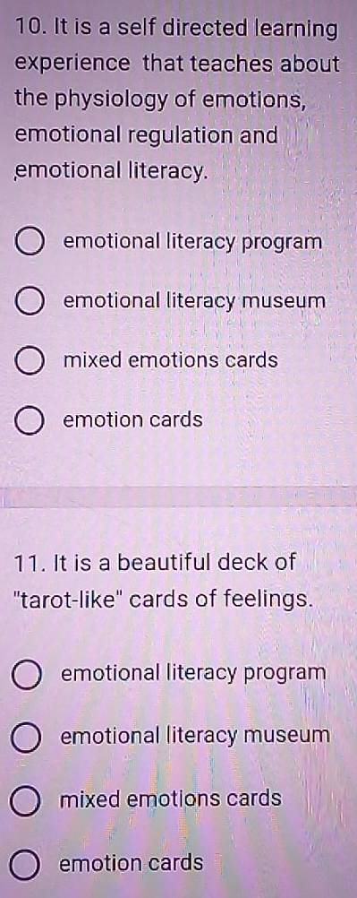 It is a self directed learning
experience that teaches about
the physiology of emotions,
emotional regulation and
emotional literacy.
emotional literacy program
emotional literacy museum
mixed emotions cards
emotion cards
11. It is a beautiful deck of
"tarot-like" cards of feelings.
emotional literacy program
emotional literacy museum
mixed emotions cards
emotion cards