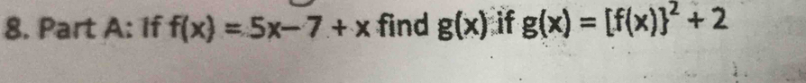 if f(x)=5x-7+x find g(x) if g(x)=[f(x) ^2+2