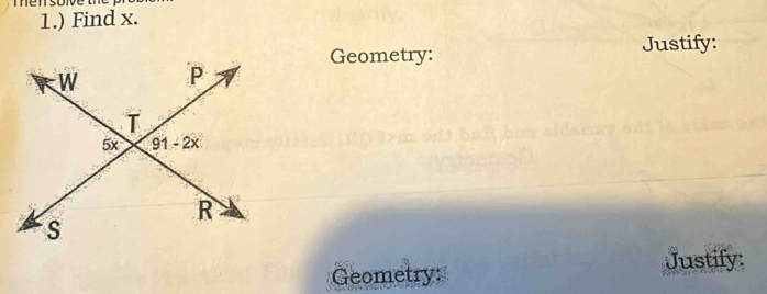 1.) Find x.
Justify:
Geometry:
Geometry: Justify: