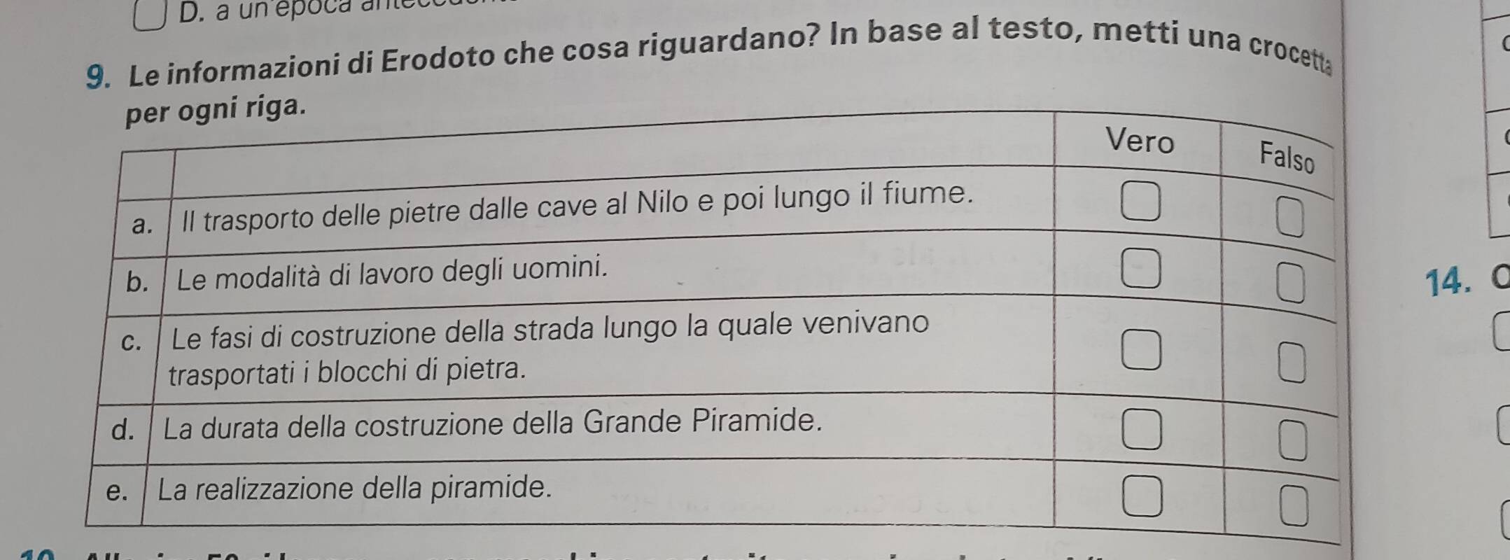 a un época ante 
9. Le informazioni di Erodoto che cosa riguardano? In base al testo, metti una crocetta 
. 0