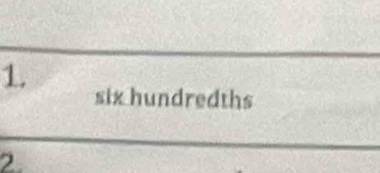 six hundredths 
2.