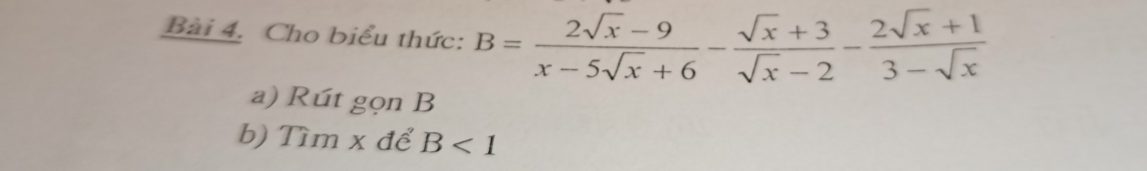 Cho biểu thức: B= (2sqrt(x)-9)/x-5sqrt(x)+6 - (sqrt(x)+3)/sqrt(x)-2 - (2sqrt(x)+1)/3-sqrt(x) 
a) Rút gọn B
b) Tìm x để B<1</tex>