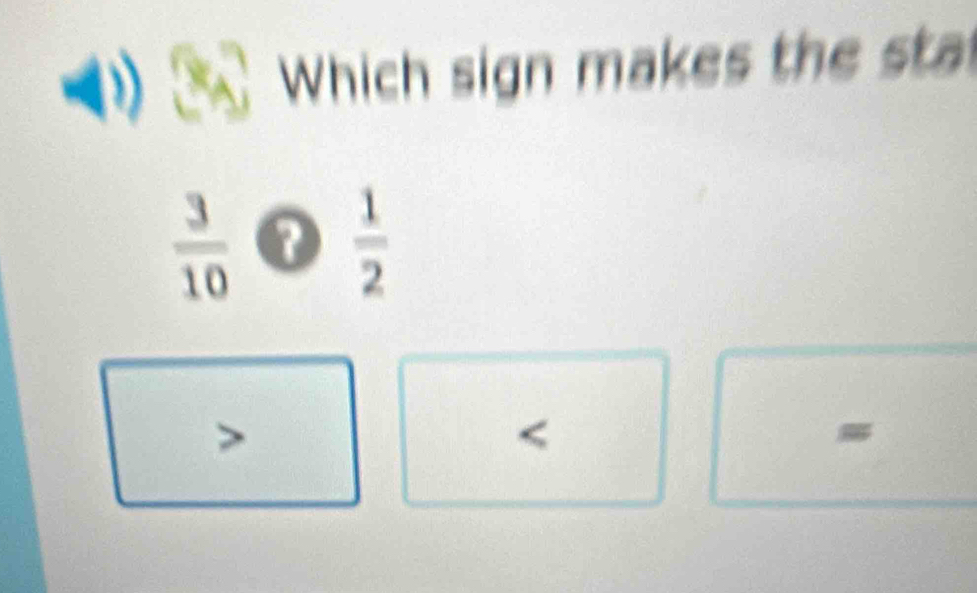 Which sign makes the sta
 3/10 bigcirc  1/2 

<