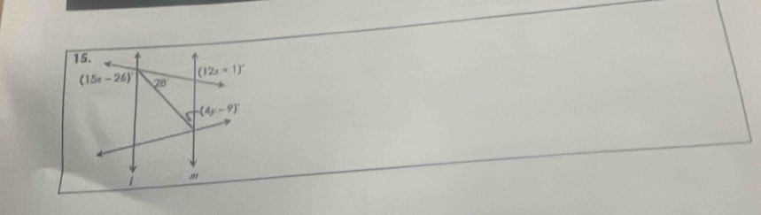 (12x+1)^circ 
(15x-26)^circ  28
(4y-9)^circ 
m