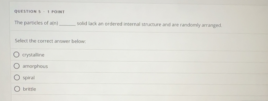 Solved: · 1 POINT The particles of a(n) _ solid lack an ordered ...
