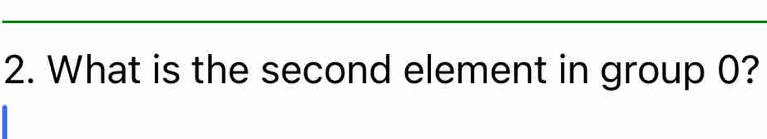 What is the second element in group 0?