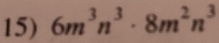 6m^3n^3· 8m^2n^3