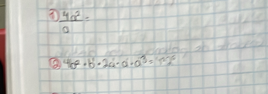  4a^2/a =
4b^2· b· 2w· a· a^3=(w)^6