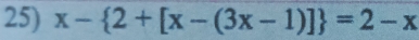 x- 2+[x-(3x-1)] =2-x