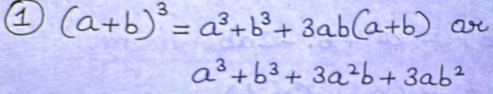 1 (a+b)^3=a^3+b^3+3ab(a+b) ar
a^3+b^3+3a^2b+3ab^2