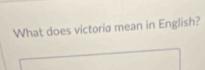 What does victoria mean in English?