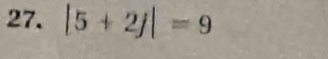 |5+2j|=9