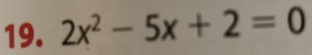 2x^2-5x+2=0