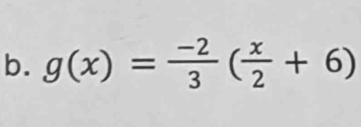 g(x)= (-2)/3 ( x/2 +6)