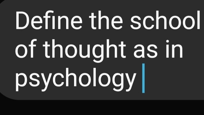 Define the school 
of thought as in 
psychology