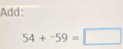 Add:
54+-59=□