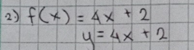 f(x)=4x+2
y=4x+2