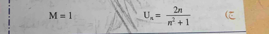 M=1
U_n= 2n/n^2+1 