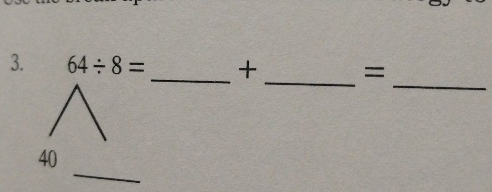 64/ 8= _ + =
_
40