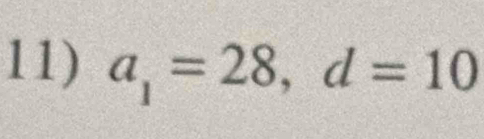 a_1=28, d=10