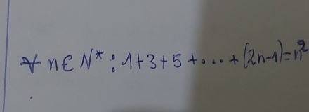 one N^*:1+3+5+·s +(2n-1)=n^2